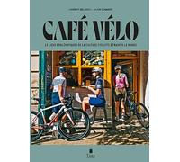 Café vélo: 20 lieux emblématiques de la culture cycliste à travers le monde