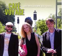Café Voyage - Das wollen wir mal sehen...