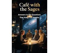 Café with the Sages: Answers to the Questions That Keep You Awake