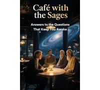 Café with the Sages: Answers to the Questions That Keep You Awake