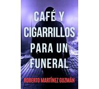 Café y cigarrillos para un funeral (Eva Santiago)