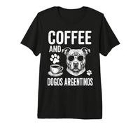 Café Y Dogos Argentinos Divertido Dogo Argentino Camiseta Premium