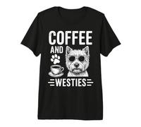 Café y Westies Funny West Highland White Terrier Camiseta Premium