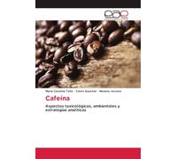Cafeína: Aspectos toxicológicos, ambientales y estrategias analíticas