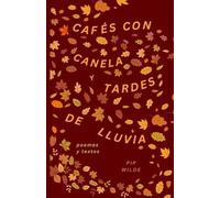 Cafés con Canela y Tardes de Lluvia: Poemas y Textos