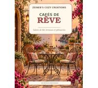 Cafés de Rêve: Salons de thé, terrasses et pâtisseries (La Collection de Rêve)