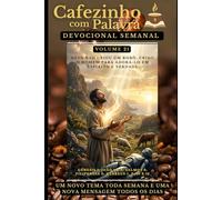 Cafezinho com Palavra - Devocional Semanal - Volume 21: DEUS NÃO CRIOU UM ROBÔ, CRIOU O HOMEM PARA ADORÁ-LO EM ESPÍRITO E VERDADE