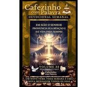 Cafezinho com Palavra - Devocional Semanal - Volume 32: EM SIÃO O SENHOR PRONUNCIA SUA BÊNÇÃO E DÁ VIDA PARA SEMPRE