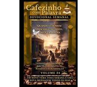 Cafezinho com Palavra - Devocional Semanal - Volume 34: QUANDO O HOMEM DESCANSA EM CRISTO, DEUS TRABALHA