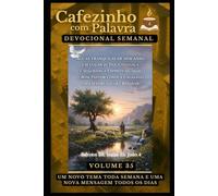 Cafezinho com Palavra - Devocional Semanal - Volume 35: ÁGUAS TRANQUILAS DE DESCANSO, UM LUGAR DE PAZ, CONFIANÇA E SEGURANÇA ESPIRITUAL, ONDE O BOM PASTOR CONDUZ O REBANHO PARA SE FORTALECER E RENOVAR