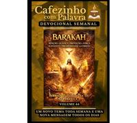 Cafezinho com Palavra - Devocional Semanal - Volume 44: BARAKAH: BÊNÇÃO, JUSTIÇA, PROTEÇÃO, FORÇA, SUSTENTO E PROSPERIDADE EM CRISTO