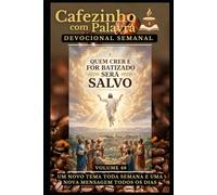 Cafezinho com Palavra - Devocional Semanal - Volume 48: QUEM CRER E FOR BATIZADO SERÁ SALVO
