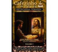 Cafezinho com Palavra - Volume 7: O mais importante é vermos Jesus nas Escrituras e em nós! (Cafezinho com Palavra - Devocional de 52 Semanas)
