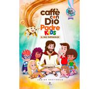 Caffè con Dio Padre KIDS | Il Mio Supereroe - Lingua: Italiano