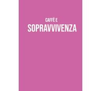 Caffè e sopravvivenza: Taccuino A5 per appunti | 130 pagine a righe | Quaderno divertente e funzionale | Regalo originale per amici e colleghi di lavoro