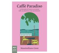 Caffè Paradiso. La Biennale di Venezia raccontata dalle sue direttrici e dai suoi direttori (Non solo saggi)