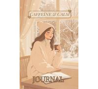 Caffeine & Calm Journal: Winter Coffee Lover’s Gift Notebook for Relaxed Writing