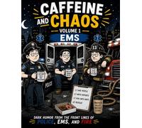 Caffeine & Chaos: A Coloring Book for First Responders: Dark Humor From the Front Lines of Police, EMS, and Fire. | Stress Relief Coloring Pages for Adults