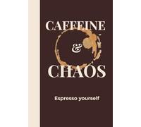 Caffeine & Chaos: Espresso yourself. Great notebook journal gift for coffee lovers.