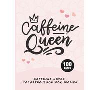 Caffeine Lover Coloring Book for Women: Fun Coffee Quotes with Mandala Flower Patterns to Color for Relaxation