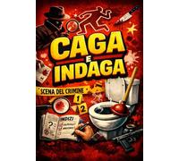 Caga e Indaga: Enigmi, Crimini, Quiz e Misteri da Risolvere mentre fai la cacca