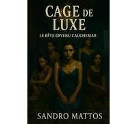 Cage de luxe: Le rêve devenu cauchemar