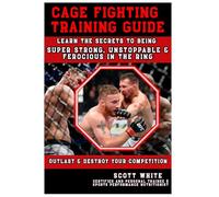 Cage Fighting Training Gudie: Only for athletes who want the advantage in the cage