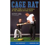 Cage Rat: Lessons from a Life in Baseball by the Yankees Hitting Coach by Kevin Long (2011-04-26)