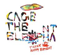 cage the elephant - thank you happy birthday