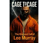 Cage To Cage: The Rise And Fall Of Lee Murray