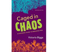 Caged in Chaos: A Dyspraxic Guide to Breaking Free: A Dyspraxic Guide to Breaking Free Updated Edition
