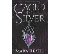 Caged in Silver: A Dark Academia Fantasy Romance (The Secrets of Brownhill)