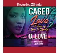 Caged Love 2: A Story of Love and Loyalty (The Caged Love Series)