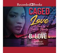 Caged Love: A Story of Love and Loyalty (The Caged Love Series)