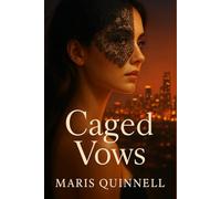 Caged Vows: An Arranged Marriage Billionaire Romance of Secrets and Loyalty