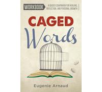 Caged Words Workbook: A guided companion for healing, reflection, and personal growth
