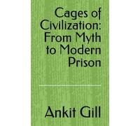 Cages of Civilization: From Myth to Modern Prison