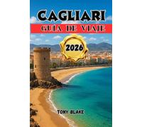 CAGLIARI GUÍA DE VIAJE 2026: explora playas, prueba la auténtica gastronomía, descubre monumentos históricos y disfruta de consejos locales desde el corazón de Cerdeña.