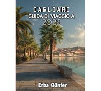 Cagliari Guida Di Viaggio 2026: Un viaggio attraverso la bellezza della costa, la cultura e le ricche tradizioni.