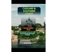 CAGLIARI & SOUTHERN COAST TRAVEL GUIDE 2026: Beaches & Nuragic Ruins (The Explorer’s Companion 2025)