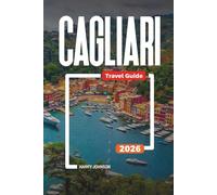 CAGLIARI TRAVEL GUIDE 2026: Discover Hidden Gems, Historic Landmarks, Travel Tips, and Unforgettable Vacation Experiences