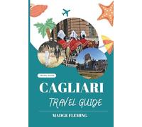 CAGLIARI TRAVEL GUIDE: Cagliari Travel Guide - A Practical Guide for Visitors