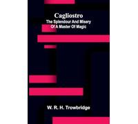 Cagliostro: The splendour and misery of a master of magic
