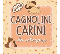 Cagnolini carini da colorare: un album da colorare per veri amanti dei cani (Album da colorare per adulti)