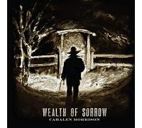 Cahalen Morrison - Wealth Of Sorrow