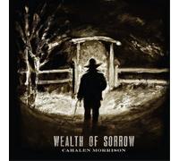 Cahalen Morrison - Wealth Of Sorrow