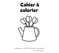 Cahier à colorier: Facile pour les 2-4 ans