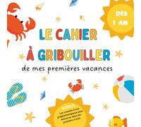 Cahier à gribouiller Mes premières vacances: livre de coloriage dès 1 an