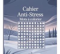 Cahier Anti-Stress: Mots à Colorier: Thérapie Créative Unique | Cherchez, Trouvez et Coloriez les Mots dans la Grille | CONTIENT des Exercices de Pleine Conscience et de Libération Mentale