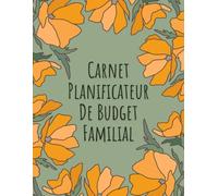 Cahier Budget Familial: Un carnet de compte prêt à remplir pour une épargne maîtrisé | Gestion Des Revenus Mensuels | Suivi hebdomadaire des dépenses ... avec des Notes pour Suivez vos Factures
